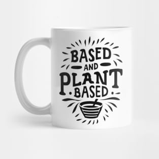 Based and Plant Based Mug